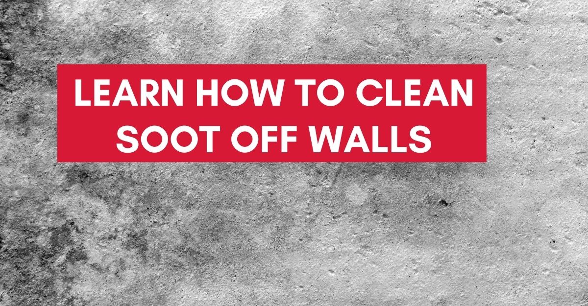 Learn How To Clean Soot Off Walls