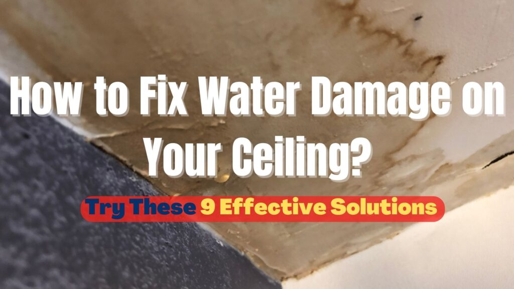 How to Fix Water Damage on Ceiling